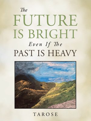 cover image of The Future Is Bright Even If the Past Is Heavy